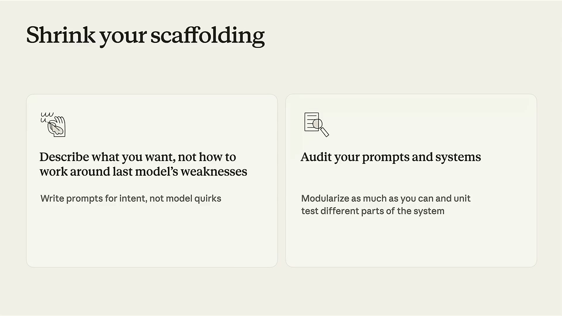 Shrink your scaffolding — Describe what you want, Audit your prompts